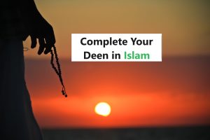 Complete Your Deen in Islam